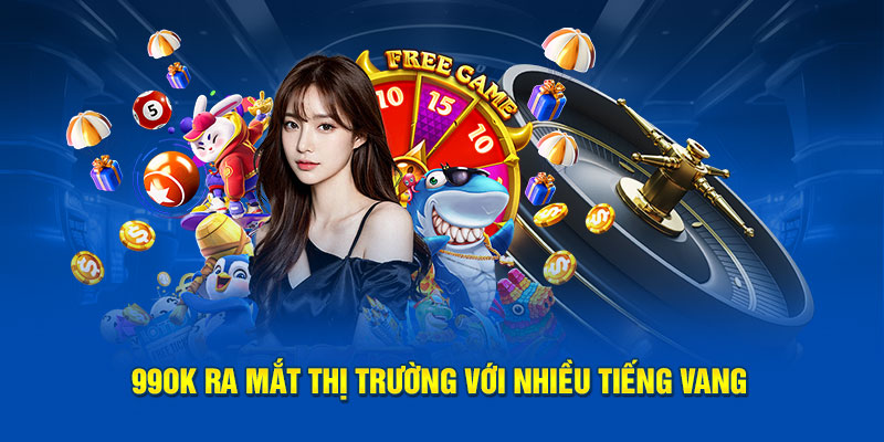 99OK ra mắt thị trường với nhiều tiếng vang