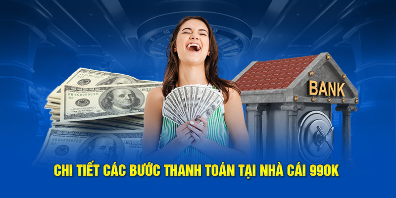 Chi tiết các bước thanh toán tại nhà cái 99OK