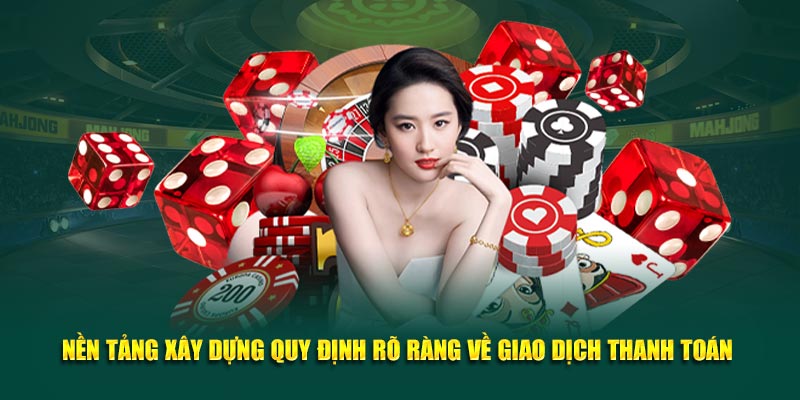 Nền tảng xây dựng quy định rõ ràng về giao dịch thanh toán 