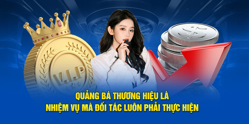 Quảng bá thương hiệu là nhiệm vụ mà đối tác luôn phải thực hiện 